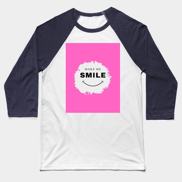 Make me smile Baseball T-Shirt by T-L-shop